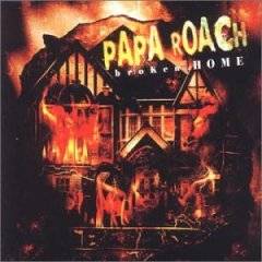 Papa Roach : Broken Home